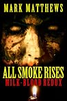 All Smoke Rises by Mark  Matthews