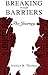Breaking Through Barriers: The Journey (Breaking Barriers Book 1)