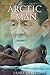 An Arctic Man: The classic account of sixty-five years in Canada's North