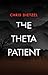 The Theta Patient by Chris Dietzel