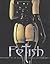 Fetish: Masterpieces of Erotic Fantasy Photography