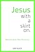 Jesus With a Skirt On by Gary Black