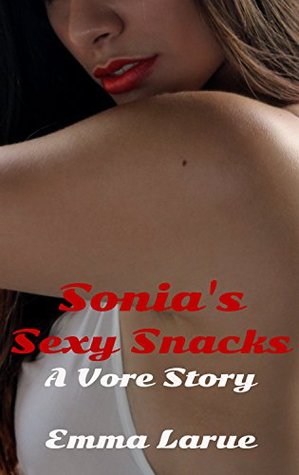 Sonia's Sexy Snacks: A Vore Story (Kindle Edition)
