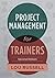Project Management for Trainers, 2nd Edition