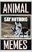 Animal Memes: The funniest animal jokes, pictures and memes ever!!!