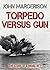 Torpedo versus Gun