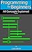 Programming for Beginners: Learn about programming basics, how programs work, compilers and interpreters, programming languages and other programming concepts