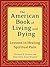 The American Book of Living and Dying by Richard F. Groves