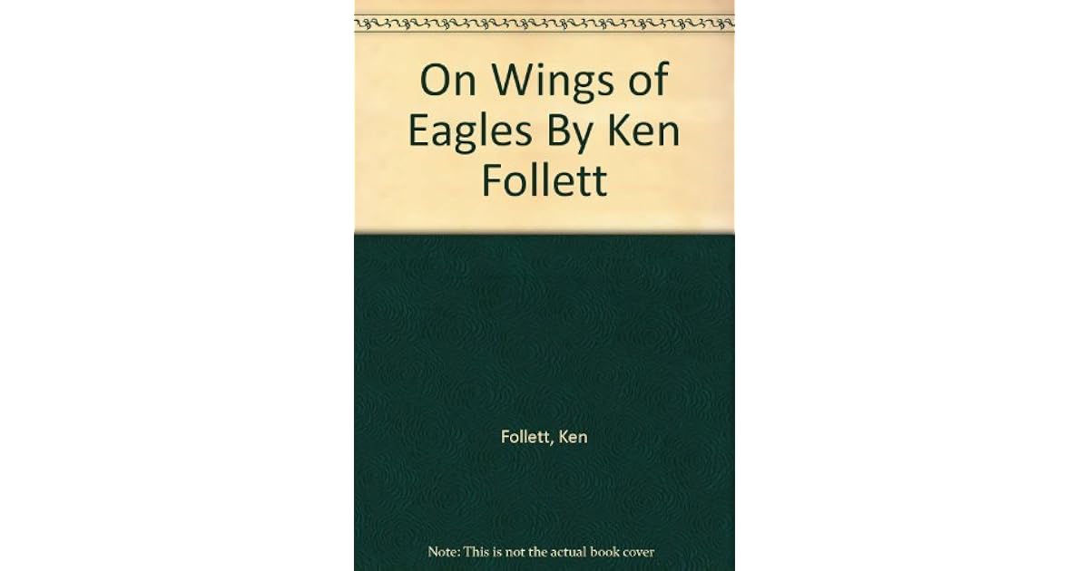 On Wings of Eagles By Ken Follett by Ken Follett
