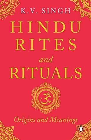 Hindu Rites and Rituals: Origins and Meanings (Kindle Edition)