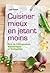 Cuisiner mieux en jetant moins