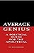 Average Genius, A Political...