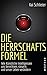 Die Herrschaftsformel: Wie Künstliche Intelligenzen uns berechnen, steuern und unser Leben verändern (German Edition)