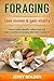 Foraging: Save money & gain vitality.- How to safely identify, collect food and make remedies by foraging wild food & medicine (Foraging, Bushcraft Survival, ... plants, Harvesting, foraging for beginners)