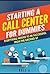 Starting a Call Center For Dummies: Success from A to Z