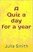 A Quiz a day for a Whole Year: (3,650 General Knowledge Questions in Total!)