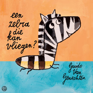 Een zebra die kan vliegen? (Hardcover)
