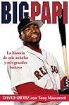 Big Papi: La historia de mis anhelos y mis grandes batazos (Spanish Edition) Big Papi: La historia de mis anhelos y mis grandes batazos (Spanish Edition)