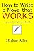 How to Write a Novel that Works: a practical, straightforward guide