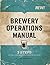 Brewery Operations Manual by Tom Hennessy