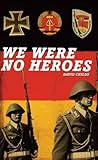We Were No Heroes We Were No Heroes