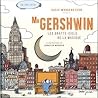 Mr Gershwin, les gratte-ciels de la musique Mr Gershwin, les gratte-ciels de la musique