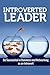 Introverted Leader: Be Successful in Business and Networking as an Introvert (Money and Success)