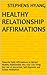 Healthy Relationship Affirmations: Powerful Daily Affirmations to Attract Healthy Relationship Into Your Life Using the Law of Attraction, Self-Hypnosis and Guided Meditation