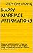 Happy Marriage Affirmations: Powerful Daily Affirmation to Help You Solidify Your Marriage for the Long Run Using the Law of Attraction, Self-Hypnosis and Guided Meditation
