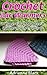 Crochet Ear Warmers: 17 Super Easy And Cute Ear Warmer Crochet Patterns: (Crochet patterns, Crochet books, Crochet for beginners, Crochet for Dummies, ... beginner's guide, step-by-step projects)