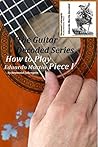 How to Play Eduardo Martin Piece I: The Guitar Decoded Series by Raymond Lohengrin How to Play Eduardo Martin Piece I: The Guitar Decoded Series by Raymond Lohengrin