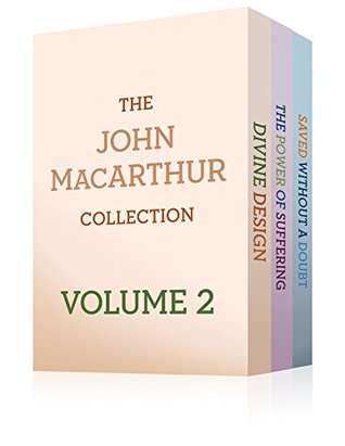 The John MacArthur Collection Volume 2: Divine Design, Saved without a Doubt, The Power of Suffering