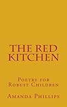 The Red Kitchen (Poetry for Robust Children)