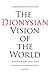 The Dionysian Vision of the...