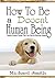 How to Be a Decent Human Being: Twenty Simple Things That You Can Do Starting Today!
