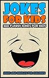 Jokes For Kids: Kids Jokes: 300 Funny Jokes For Kids (Jokes and Riddles for Children Book 1)