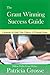 The Grant Winning Success Guide: 5 Strategies to Triple Your Chances of Winning Grants