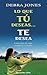 Lo que tu deseas... te desea by Debra Jones