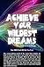 Achieve Your Wildest Dreams...