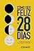 Cómo ser feliz en 28 días by Jesús Matos