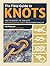 The Field Guide to Knots: How to Identify, Tie, and Untie Over 80 Essential Knots for Outdoor Pursuits