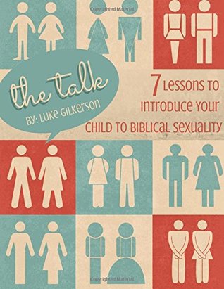 The Talk: 7 Lessons to Introduce Your Child to Biblical Sexuality (Paperback)