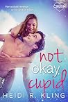 Not Okay Cupid by Heidi R. Kling