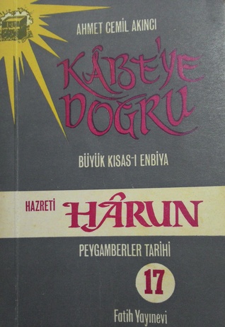 Kâbe'ye Doğru Büyük Kısas-ı Enbiya/ Peygamberler Tarihi 17, Hz. Hârun (Paperback)
