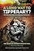 A Long Way to Tipperary?: Two and a half years in the trenches of World War 1: Bombs, Bullets and Bravery in the Trenches of World War 1 (RAF & Military ... True Stories of Flight, and Survival)