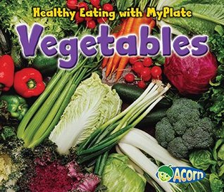 Vegetables (Acorn: Healthy Eating with MyPlate)