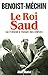 Le Roi Saud ou l'Orient à l'heure des relèves (French Edition)