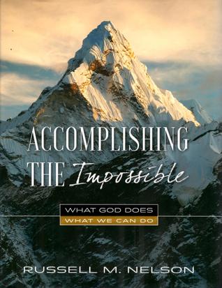 Accomplishing the Impossible: What God Does, What We Can Do