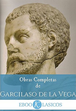 Obras Completas de Garcilaso de la Vega (Spanish Edition)