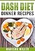 DASH Diet: Dinner Recipes (DASH Diet Cookbook)